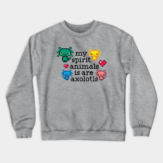 my spirit animals is are axolotls / perfect gift for every kid Crewneck Sweatshirt by Yurko_shop